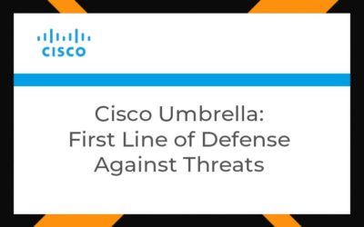 Cisco Umbrella: First Line of Defense Against Threats