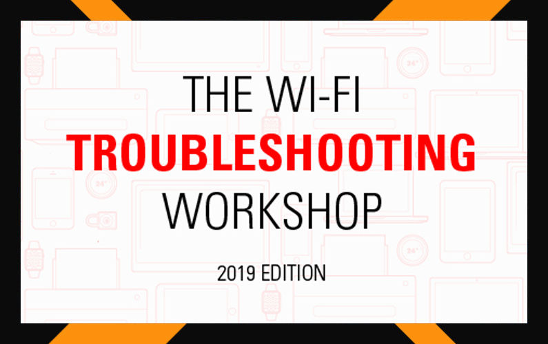 The Wi-Fi Troubleshooting Workshop: 2019 Edition