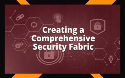 Creating a Comprehensive Security Fabric #3