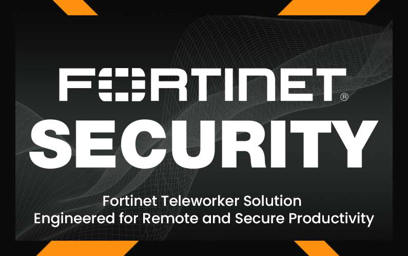 Fortinet Teleworker Solution Engineered for Remote and Secure Productivity