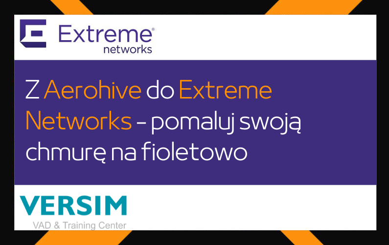 Webinar: Z Aerohive do Extreme Networks – pomaluj swoją chmurę na fioletowo