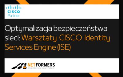 Optymalizacja bezpieczeństwa sieci: Warsztaty  CISCO  Identity Services Engine (ISE)